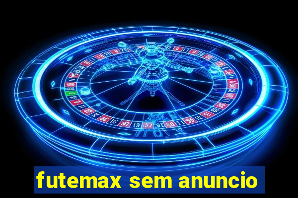 futemax sem anuncio